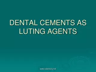 DENTAL CEMENTS AS LUTING AGENTS