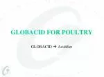 GLOBACID FOR POULTRY