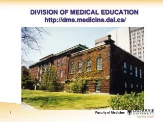 DIVISION OF MEDICAL EDUCATION http://dme.medicine.dal.ca/