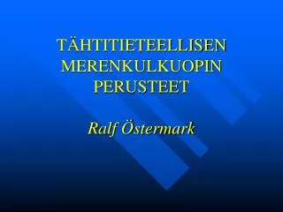 TÄHTITIETEELLISEN MERENKULKUOPIN PERUSTEET Ralf Östermark