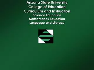 Arizona State University College of Education Curriculum and Instruction Science Education Mathematics Education Languag