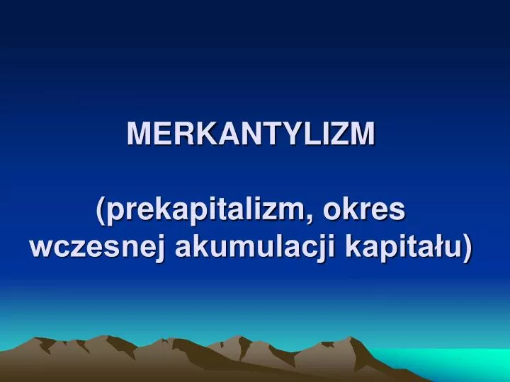 merkantylizm prekapitalizm okres wczesnej akumulacji kapita u