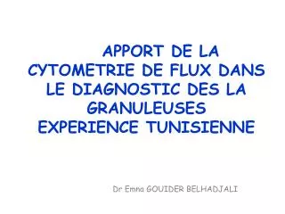 APPORT DE LA CYTOMETRIE DE FLUX DANS LE DIAGNOSTIC DES LA GRANULEUSES EXPERIENCE TUNISIENNE