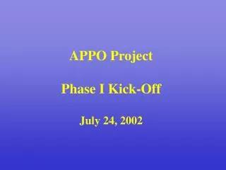 APPO Project Phase I Kick-Off July 24, 2002