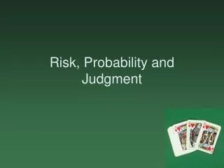 Risk, Probability and Judgment