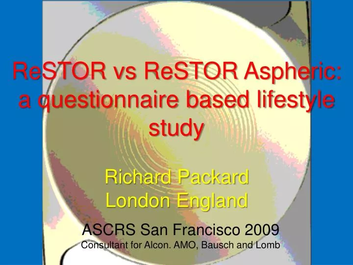 restor vs restor aspheric a questionnaire based lifestyle study richard packard london england