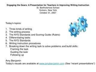 Engaging the Gears: A Presentation for Teachers in Improving Writing Instruction St. Bartholomew School Yonkers, New Yo