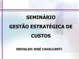 SEMINÁRIO GESTÃO ESTRATÉGICA DE CUSTOS