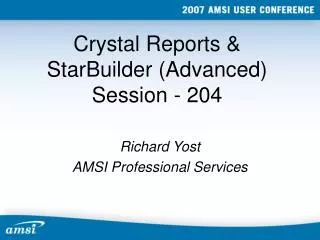 Crystal Reports &amp; StarBuilder (Advanced) Session - 204
