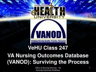 VeHU Class 247 VA Nursing Outcomes Database (VANOD): Surviving the Process