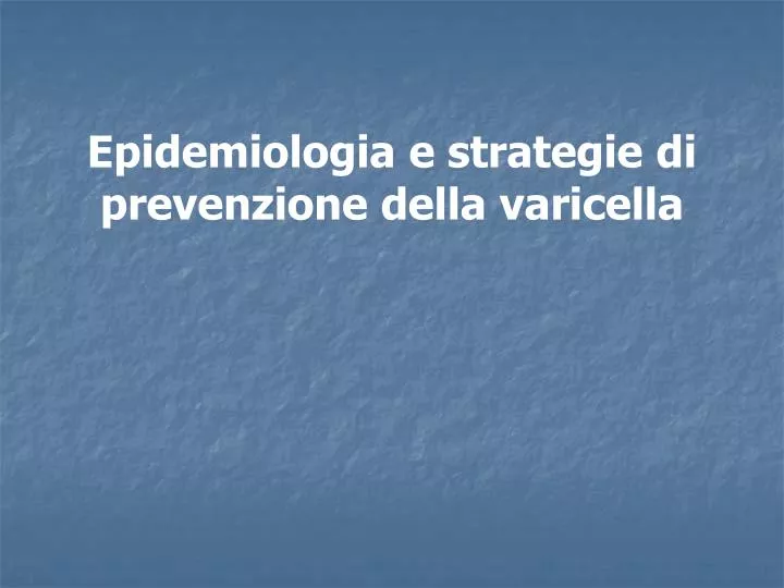epidemiologia e strategie di prevenzione della varicella