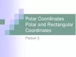 Polar Coordinates Polar and Rectangular Coordinates - slide 1