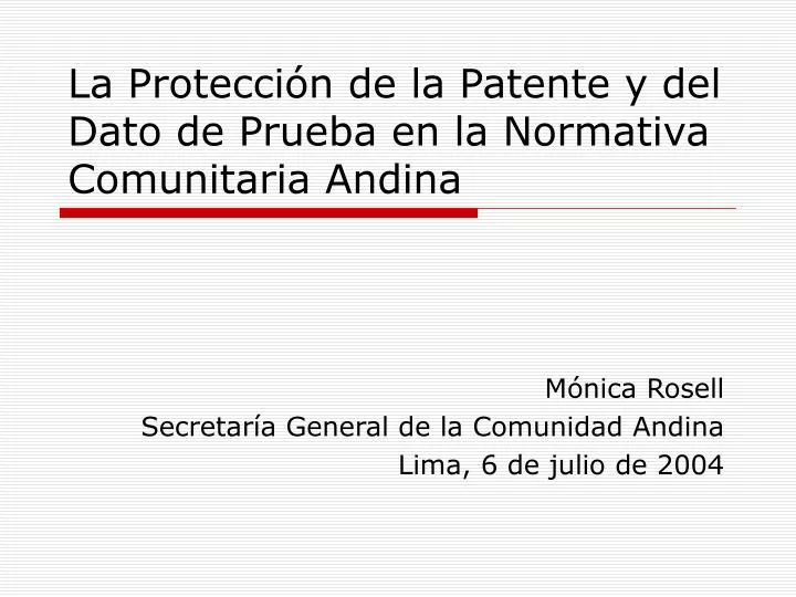 la protecci n de la patente y del dato de prueba en la normativa comunitaria andina