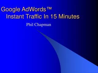 Google AdWords ™ Instant Traffic In 15 Minutes