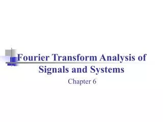 Fourier Transform Analysis of Signals and Systems