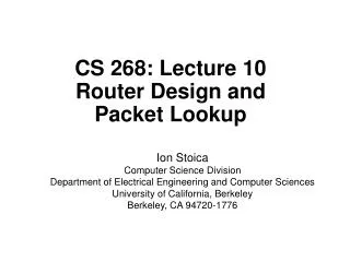 CS 268: Lecture 10 Router Design and Packet Lookup