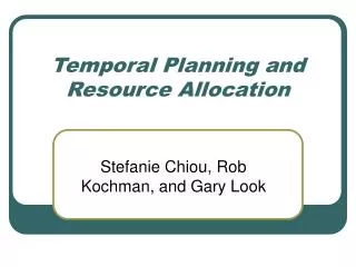Temporal Planning and Resource Allocation