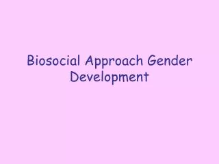 Biosocial Approach Gender Development
