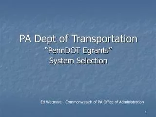 PA Dept of Transportation “PennDOT Egrants” System Selection