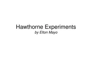 Hawthorne Experiments by Elton Mayo