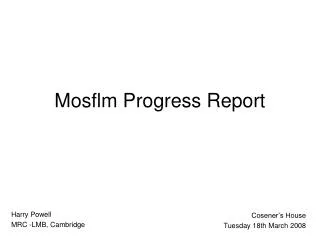 Mosflm Progress Report
