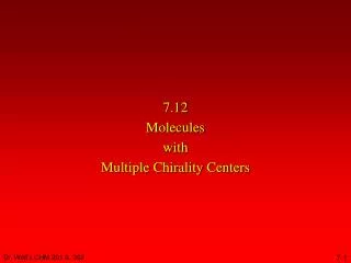 7.12 Molecules with Multiple Chirality Centers