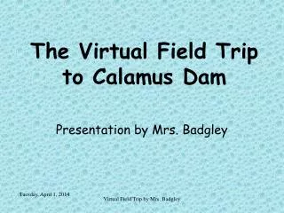 The Virtual Field Trip to Calamus Dam