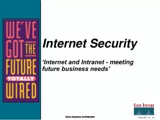 Internet Security ‘Internet and Intranet - meeting future business needs’