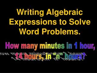 Writing Algebraic Expressions to Solve Word Problems.