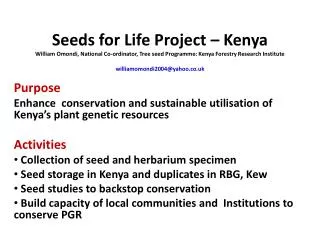 Seeds for Life Project – Kenya William Omondi, National Co-ordinator, Tree seed Programme: Kenya Forestry Research Insti