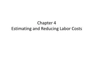 Chapter 4 Estimating and Reducing Labor Costs