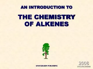 AN INTRODUCTION TO THE CHEMISTRY OF ALKENES