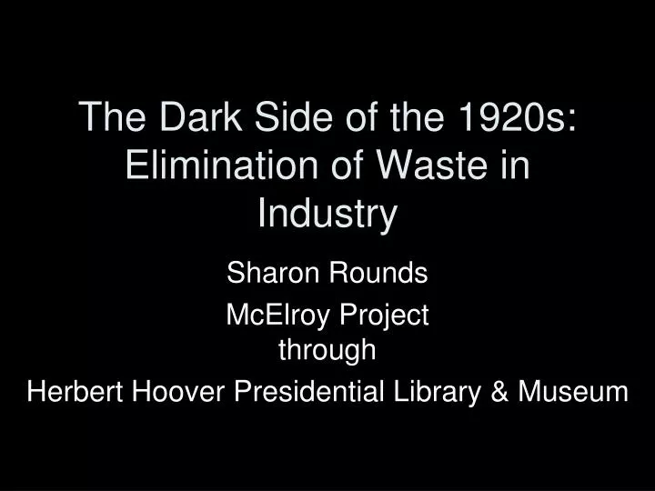 the dark side of the 1920s elimination of waste in industry
