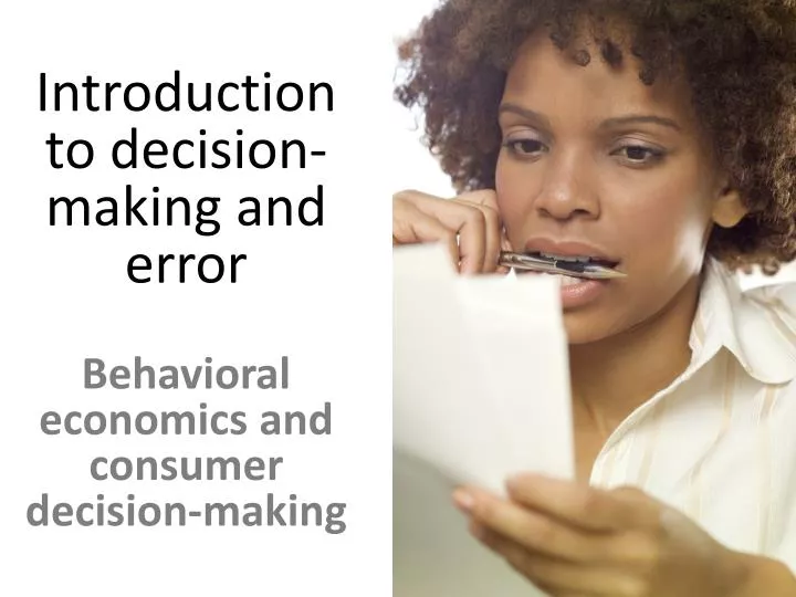 introduction to decision making and error behavioral economics and consumer decision making