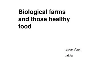 Biological farms and those healthy food