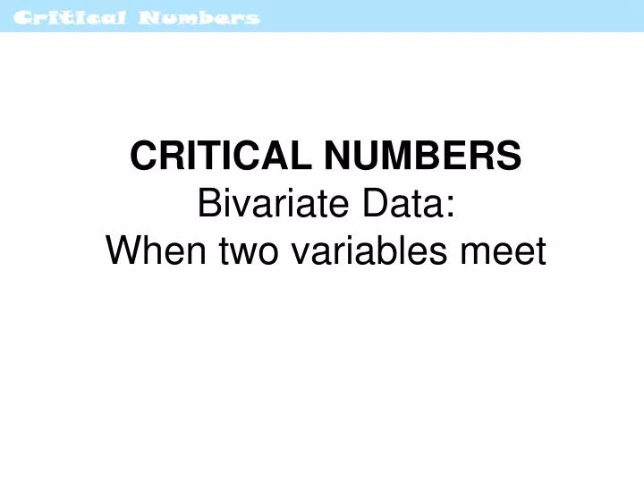 critical numbers bivariate data when two variables meet