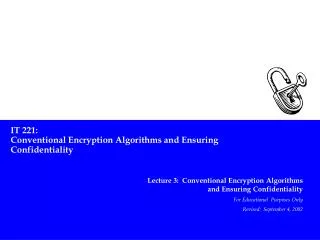 IT 221: Conventional Encryption Algorithms and Ensuring Confidentiality