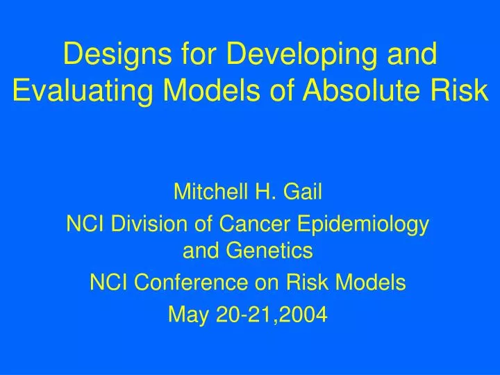 designs for developing and evaluating models of absolute risk