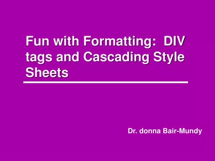 fun with formatting div tags and cascading style sheets