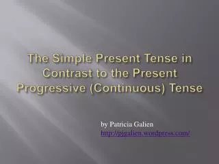 The Simple Present Tense in Contrast to the Present Progressive (Continuous) Tense