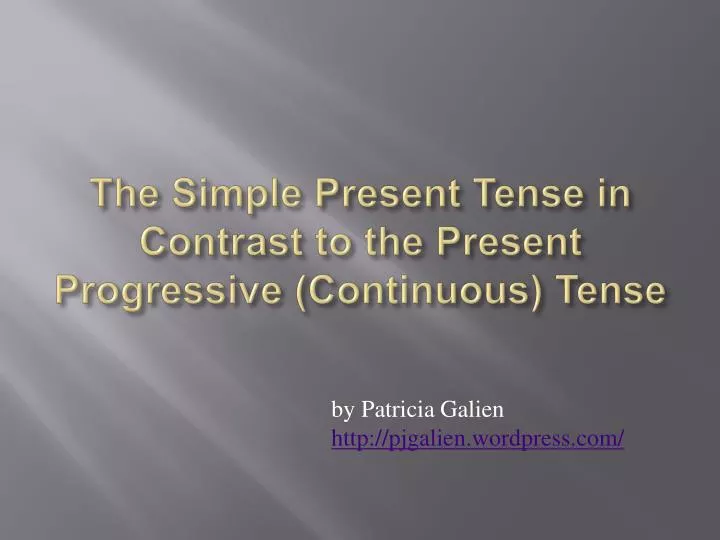 the simple present tense in contrast to the present progressive continuous tense