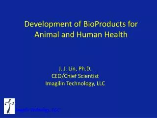 Development of BioProducts for Animal and Human Health