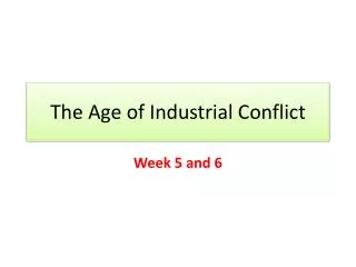 The Age of Industrial Conflict