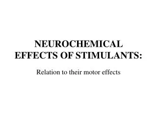 NEUROCHEMICAL EFFECTS OF STIMULANTS: