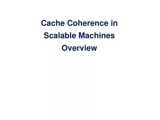 Cache Coherence in Scalable Machines Overview