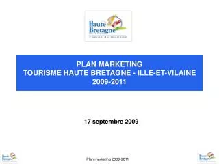PLAN MARKETING TOURISME HAUTE BRETAGNE - ILLE-ET-VILAINE 2009-2011