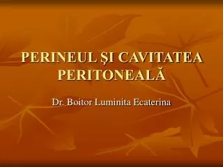 PERINEUL ŞI CAVITATEA PERITONEALĂ