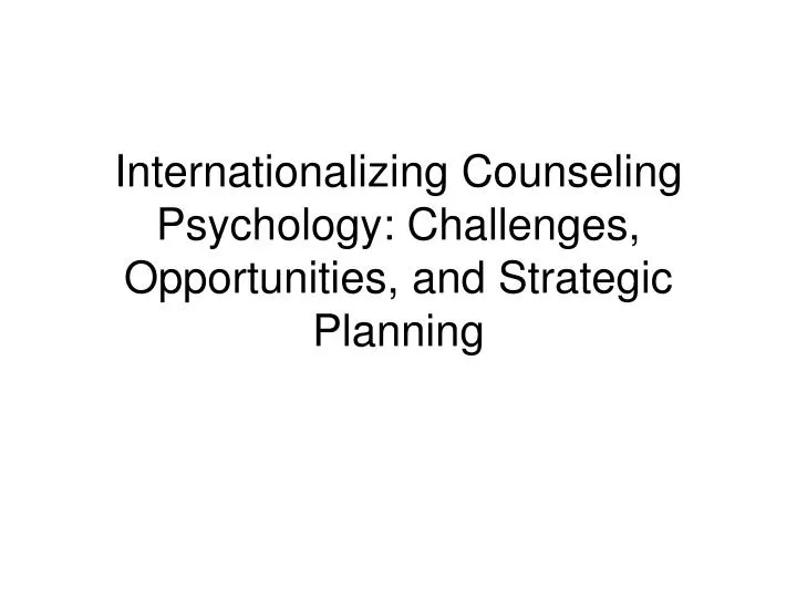 internationalizing counseling psychology challenges opportunities and strategic planning