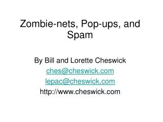 Zombie-nets, Pop-ups, and Spam