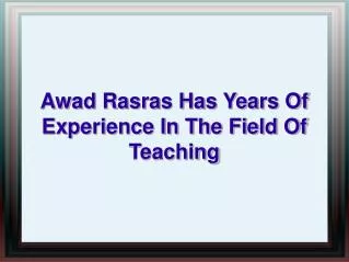 Awad Rasras Has Years Of Experience In The Field Of Teaching